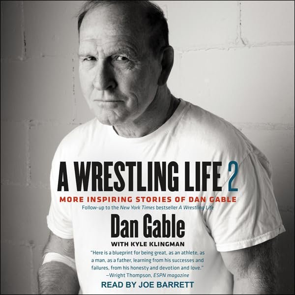 A Wrestling Life 2 Audiobook By Dan Gable, Kyle Klingman cover art